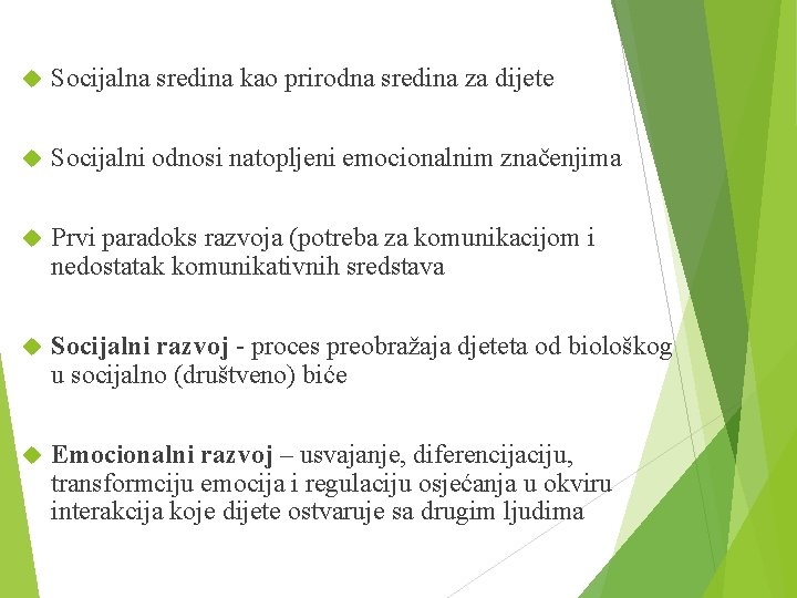  Socijalna sredina kao prirodna sredina za dijete Socijalni odnosi natopljeni emocionalnim značenjima Prvi