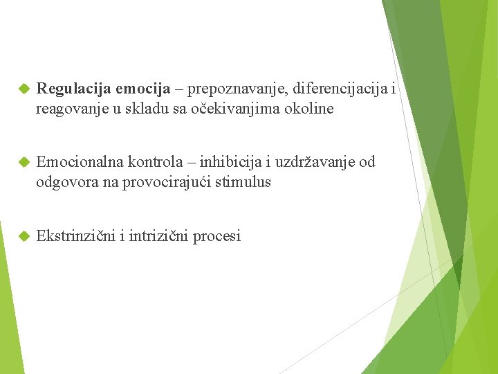  Regulacija emocija – prepoznavanje, diferencija i reagovanje u skladu sa očekivanjima okoline Emocionalna