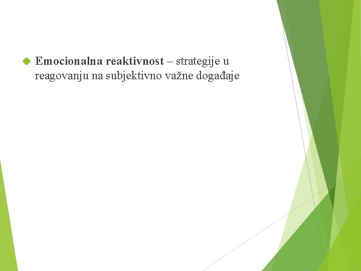  Emocionalna reaktivnost – strategije u reagovanju na subjektivno važne događaje 