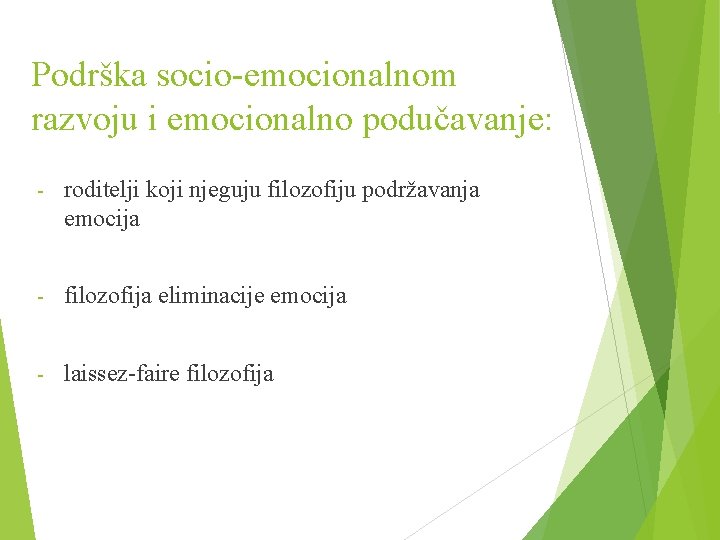 Podrška socio-emocionalnom razvoju i emocionalno podučavanje: - roditelji koji njeguju filozofiju podržavanja emocija -