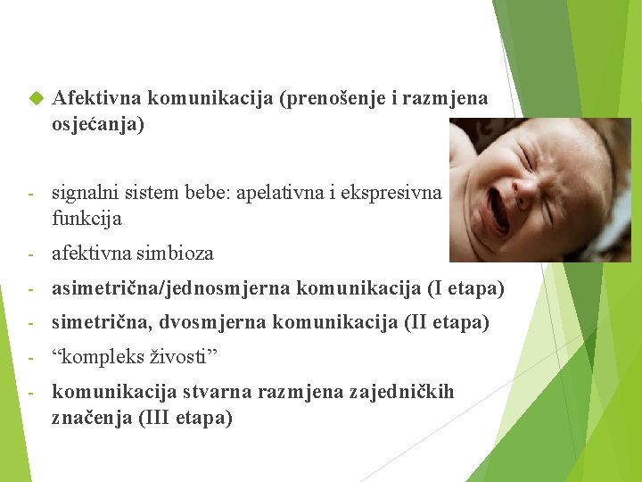  Afektivna komunikacija (prenošenje i razmjena osjećanja) - signalni sistem bebe: apelativna i ekspresivna