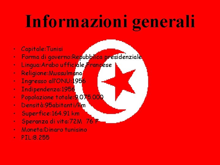 Informazioni generali • • • Capitale: Tunisi Forma di governo: Repubblica presidenziale Lingua: Arabo