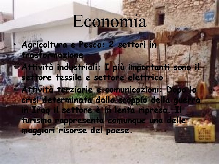 Economia • Agricoltura e Pesca: 2 settori in trasformazione • Attività industriali: I più