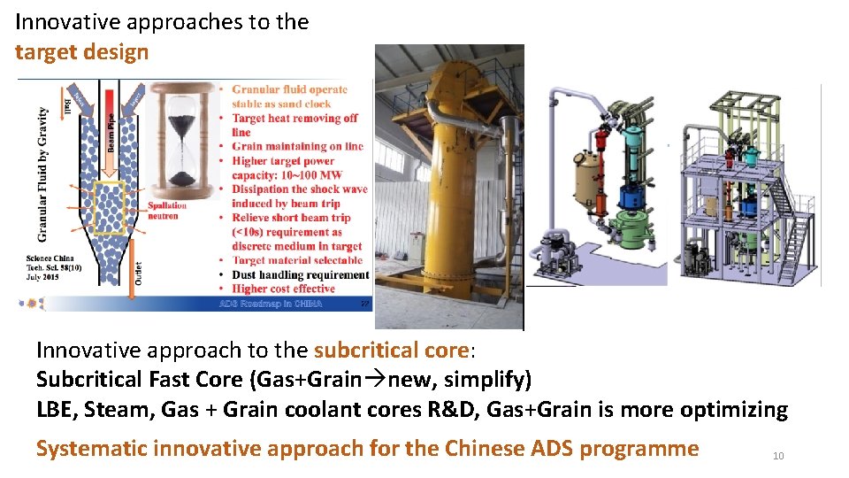 Innovative approaches to the target design Innovative approach to the subcritical core: Subcritical Fast