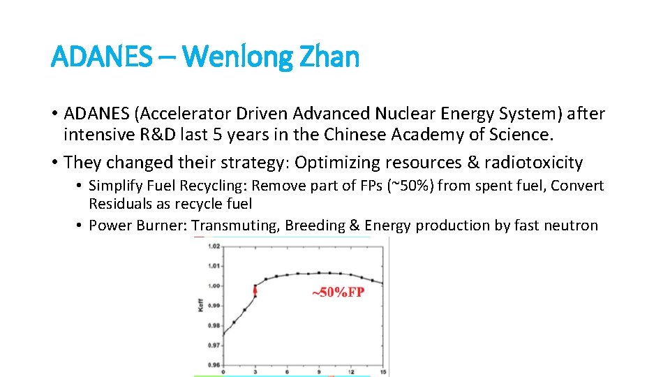 ADANES – Wenlong Zhan • ADANES (Accelerator Driven Advanced Nuclear Energy System) after intensive