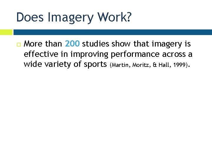 Does Imagery Work? More than 200 studies show that imagery is effective in improving