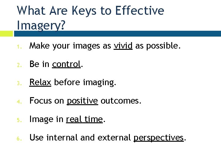 What Are Keys to Effective Imagery? 1. Make your images as vivid as possible.