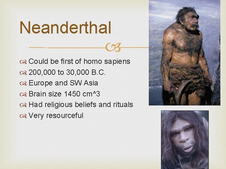 Neanderthal Could be first of homo sapiens 200, 000 to 30, 000 B. C.