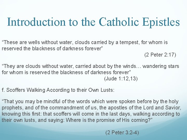 Introduction to the Catholic Epistles “These are wells without water, clouds carried by a