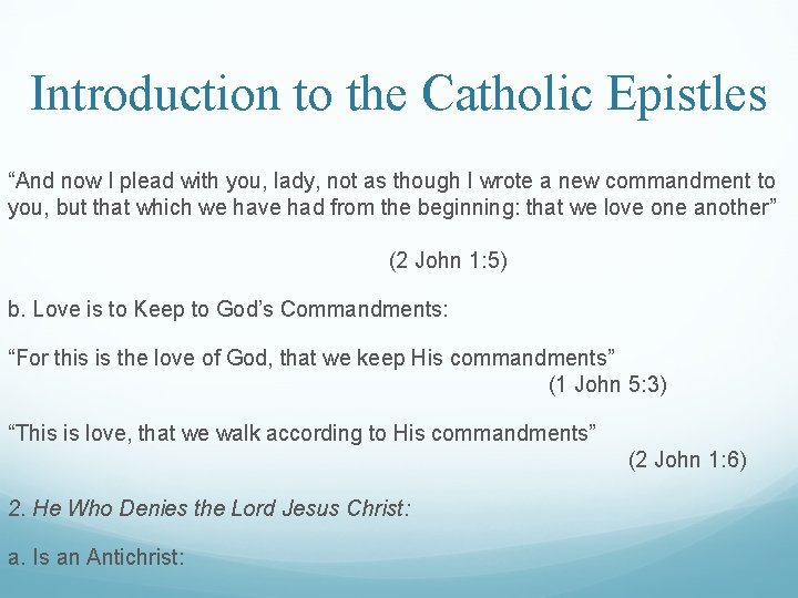 Introduction to the Catholic Epistles “And now I plead with you, lady, not as