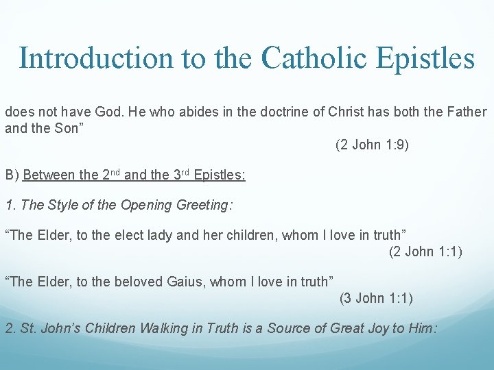 Introduction to the Catholic Epistles does not have God. He who abides in the