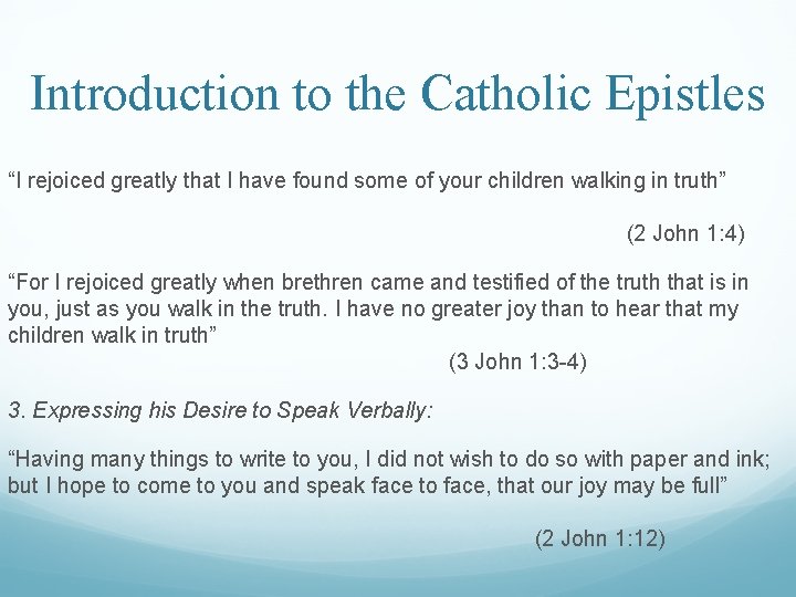 Introduction to the Catholic Epistles “I rejoiced greatly that I have found some of