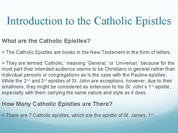 Introduction to the Catholic Epistles What are the Catholic Epistles? + The Catholic Epistles