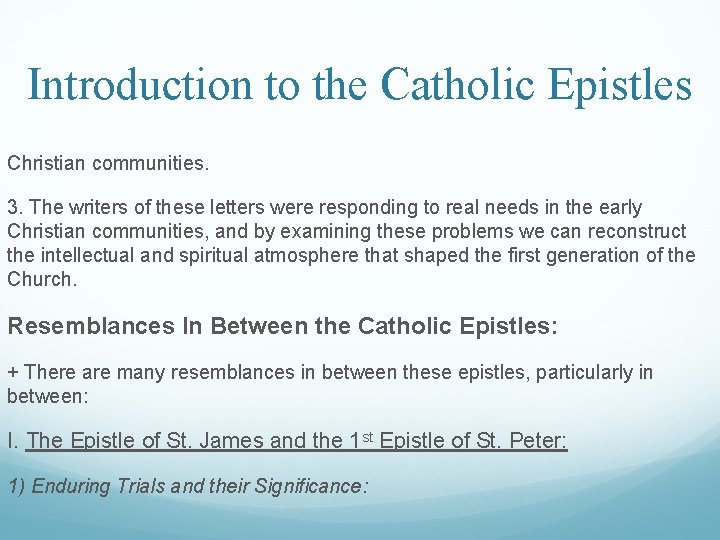 Introduction to the Catholic Epistles Christian communities. 3. The writers of these letters were