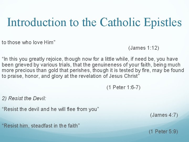 Introduction to the Catholic Epistles to those who love Him” (James 1: 12) “In