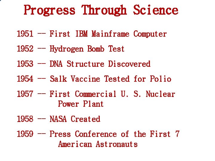 Progress Through Science 1951 -- First IBM Mainframe Computer 1952 -- Hydrogen Bomb Test Progress Through Science 1951 -- First IBM Mainframe Computer 1952 -- Hydrogen Bomb Test