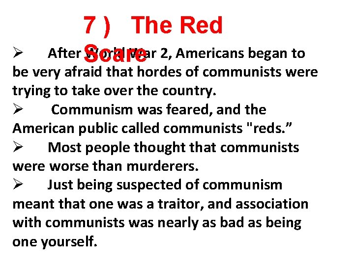 7 ) The Red After World War 2, Americans began to Scare Ø be 7 ) The Red After World War 2, Americans began to Scare Ø be