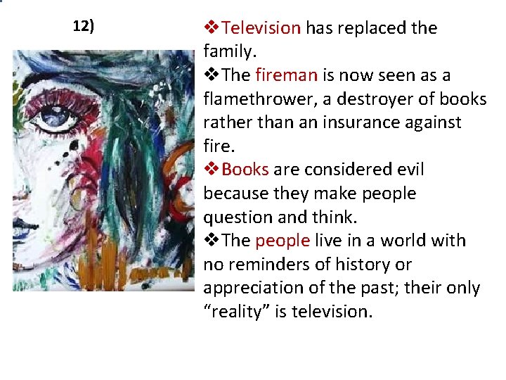 12) v. Television has replaced the family. v. The fireman is now seen as 12) v. Television has replaced the family. v. The fireman is now seen as