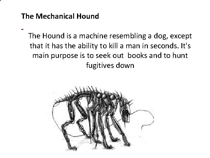 The Mechanical Hound The Hound is a machine resembling a dog, except that it The Mechanical Hound The Hound is a machine resembling a dog, except that it