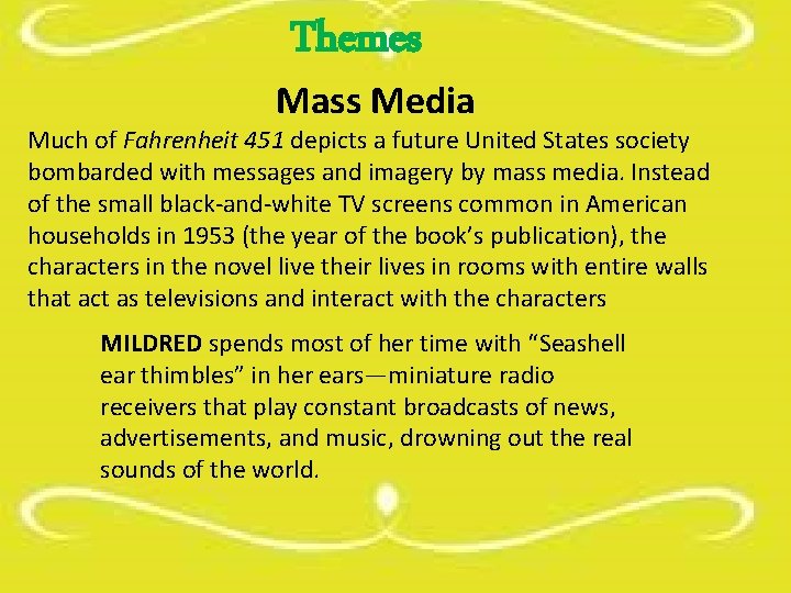 Themes Mass Media Much of Fahrenheit 451 depicts a future United States society bombarded Themes Mass Media Much of Fahrenheit 451 depicts a future United States society bombarded