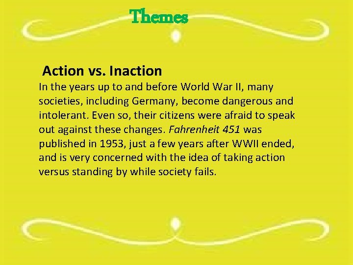 Themes Action vs. Inaction In the years up to and before World War II, Themes Action vs. Inaction In the years up to and before World War II,