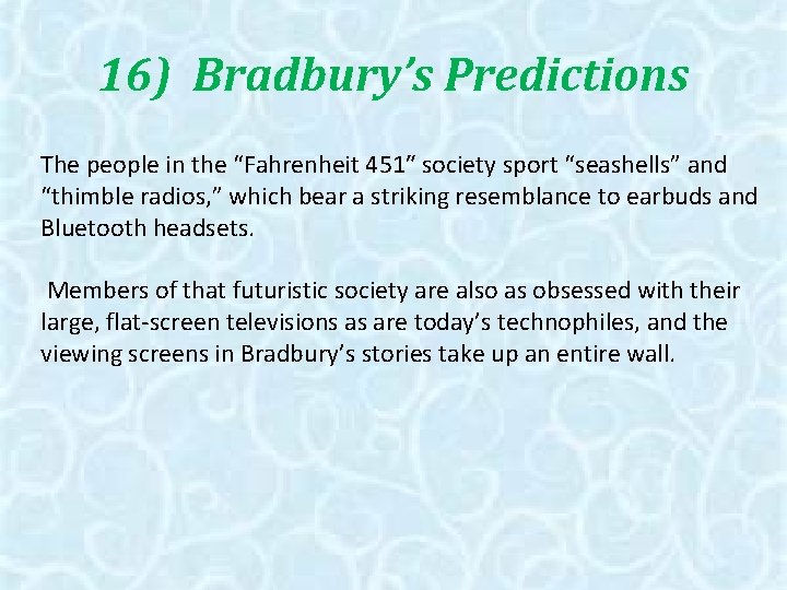 16) Bradbury’s Predictions The people in the “Fahrenheit 451″ society sport “seashells” and “thimble 16) Bradbury’s Predictions The people in the “Fahrenheit 451″ society sport “seashells” and “thimble