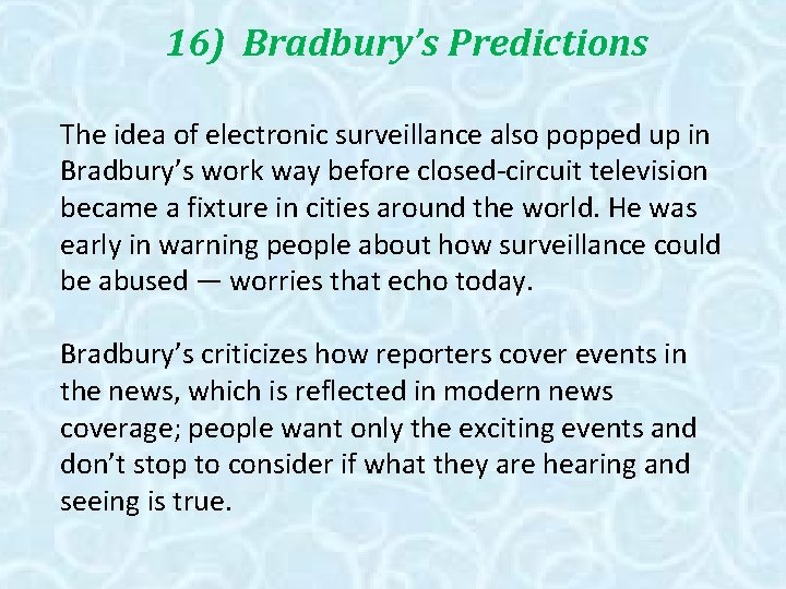 16) Bradbury’s Predictions The idea of electronic surveillance also popped up in Bradbury’s work 16) Bradbury’s Predictions The idea of electronic surveillance also popped up in Bradbury’s work