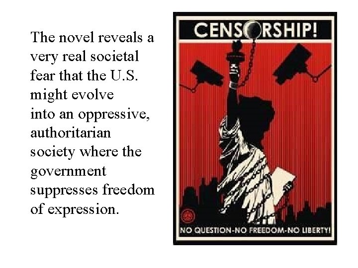 The novel reveals a very real societal fear that the U. S. might evolve The novel reveals a very real societal fear that the U. S. might evolve