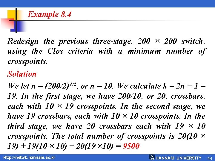 Example 8. 4 Redesign the previous three-stage, 200 × 200 switch, using the Clos