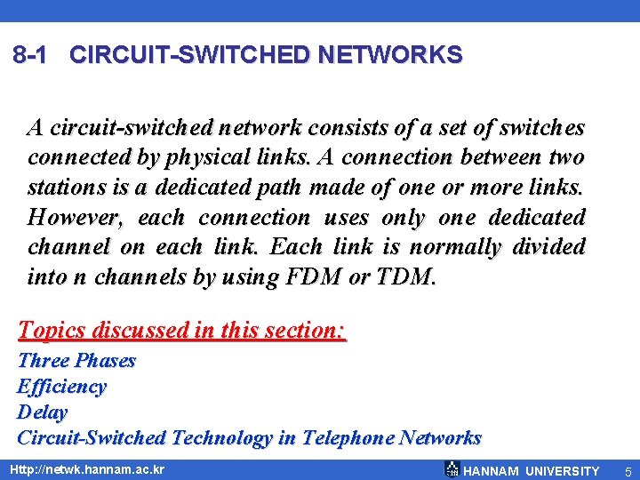 8 -1 CIRCUIT-SWITCHED NETWORKS A circuit-switched network consists of a set of switches connected