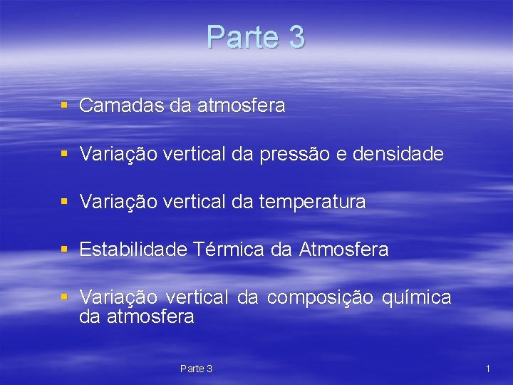 Parte 3 § Camadas da atmosfera § Variação vertical da pressão e densidade §