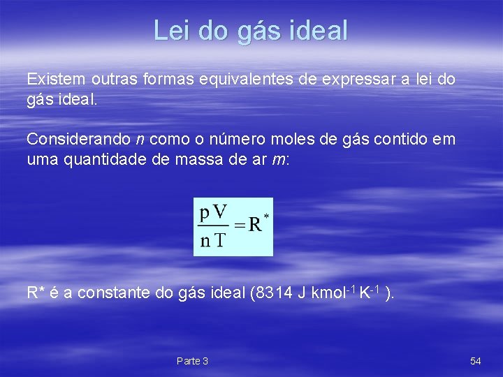 Lei do gás ideal Existem outras formas equivalentes de expressar a lei do gás