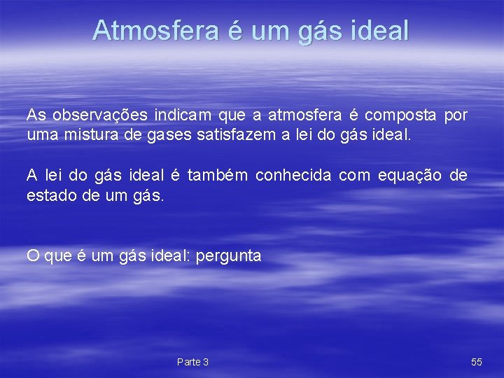 Atmosfera é um gás ideal As observações indicam que a atmosfera é composta por