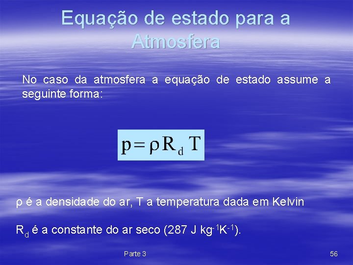 Equação de estado para a Atmosfera No caso da atmosfera a equação de estado