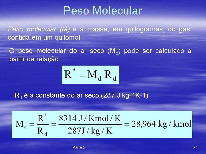 Peso Molecular Peso molecular (M) é a massa, em quilogramas, do gás contida em