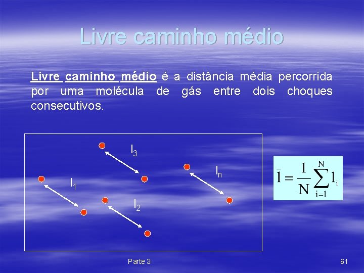 Livre caminho médio é a distância média percorrida por uma molécula de gás entre