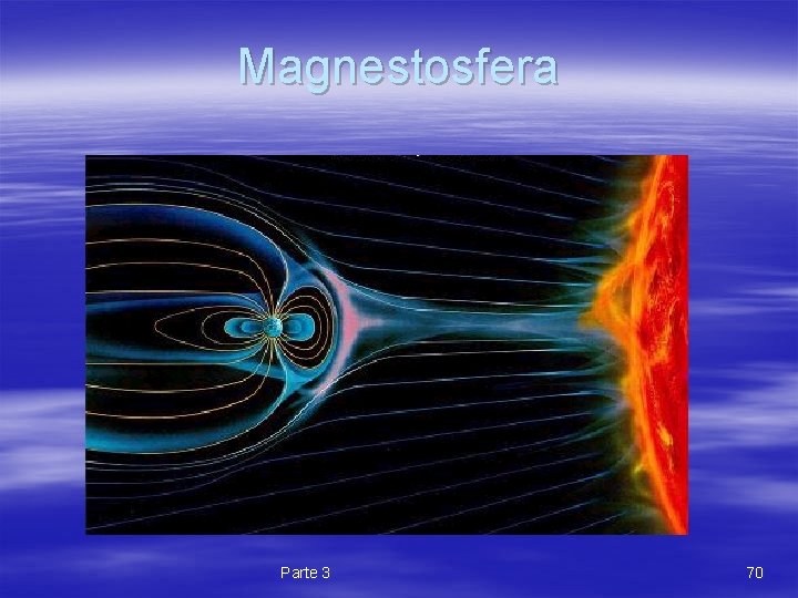 Magnestosfera Parte 3 70 