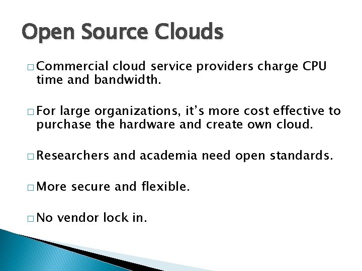 Open Source Clouds � Commercial cloud service providers charge CPU time and bandwidth. �