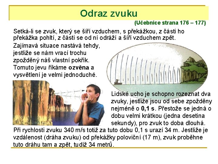 Odraz zvuku (Učebnice strana 176 – 177) Setká-li se zvuk, který se šíří vzduchem,