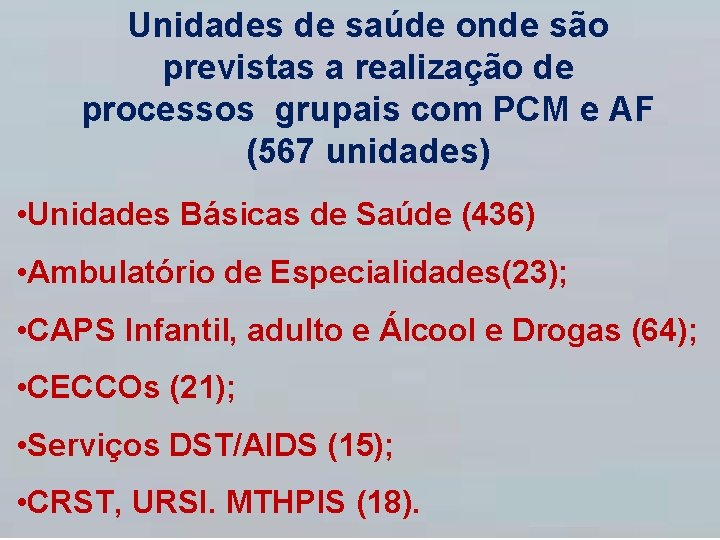 Unidades de saúde onde são previstas a realização de processos grupais com PCM e