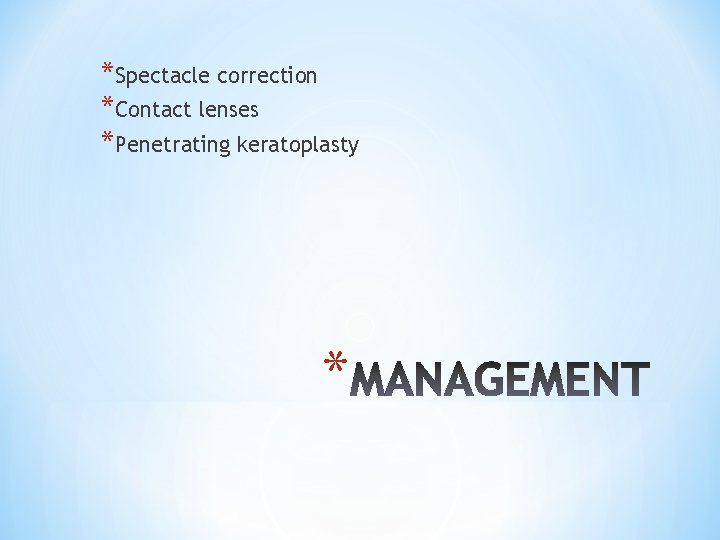 *Spectacle correction *Contact lenses *Penetrating keratoplasty * 