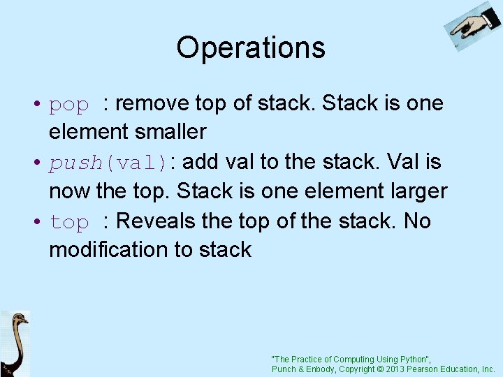 Operations • pop : remove top of stack. Stack is one element smaller •