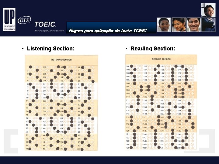 Regras para aplicação do teste TOEIC • Listening Section: • Reading Section: 