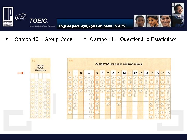 Regras para aplicação do teste TOEIC • Campo 10 – Group Code: • Campo