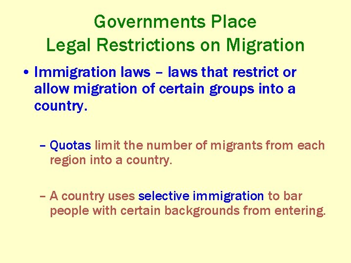 Governments Place Legal Restrictions on Migration • Immigration laws – laws that restrict or