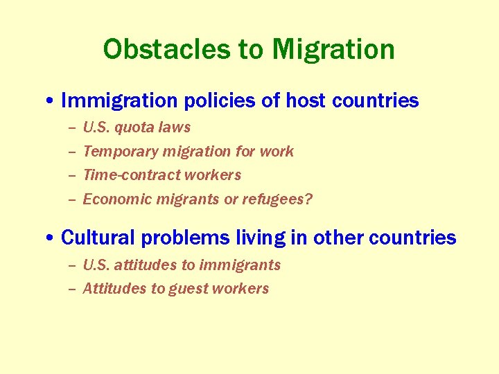 Obstacles to Migration • Immigration policies of host countries – – U. S. quota