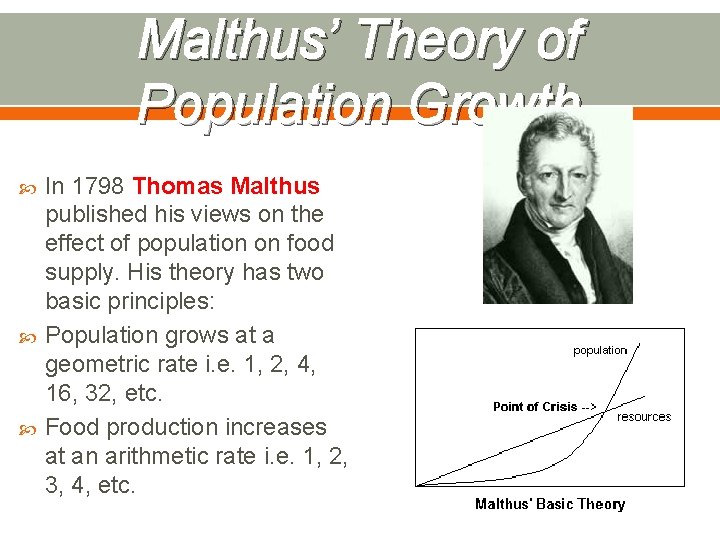 Malthus’ Theory of Population Growth In 1798 Thomas Malthus published his views on the