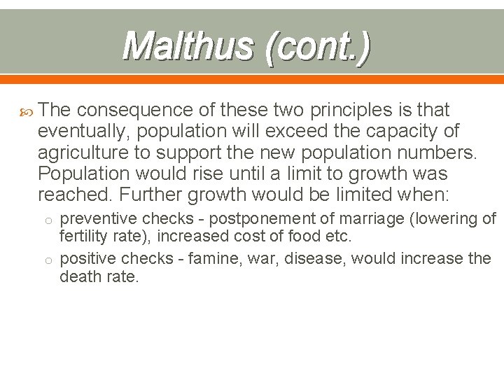 Malthus (cont. ) The consequence of these two principles is that eventually, population will