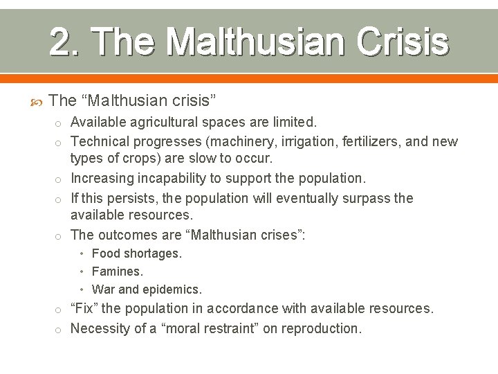 2. The Malthusian Crisis The “Malthusian crisis” o Available agricultural spaces are limited. o