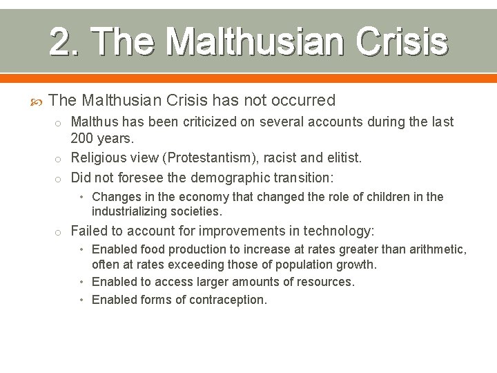 2. The Malthusian Crisis has not occurred o Malthus has been criticized on several